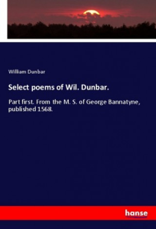 Knjiga Select poems of Wil. Dunbar. William Dunbar