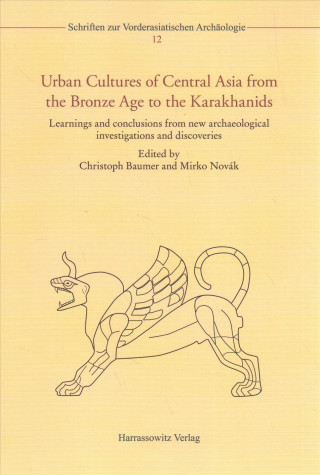 Kniha Urban Cultures of Central Asia from the Bronze Age to the Karakhanids Christoph Baumer