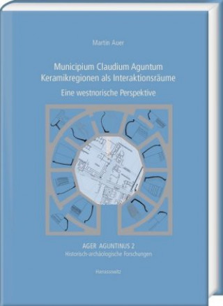Kniha Municipium Claudium Aguntum. Keramikregionen als Interaktionsräume Martin Auer