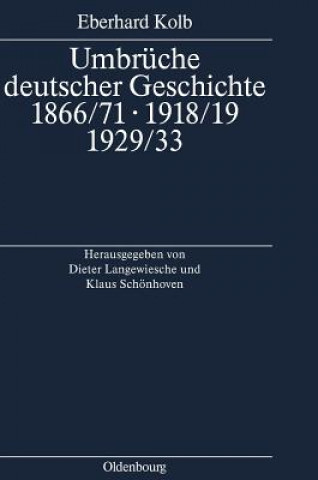 Kniha Umbruche deutscher Geschichte 1866/71 - 1918/19 - 1929/33 Eberhard Kolb