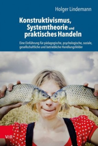 Buch Konstruktivismus, Systemtheorie und praktisches Handeln Holger Lindemann