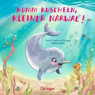 Kniha Komm kuscheln, kleiner Narwal! Anne-Kristin Zur Brügge