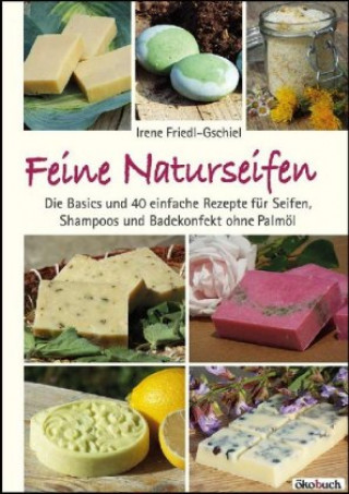 Kniha Feine Naturseifen Irene Friedl-Gschiel