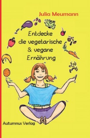 Kniha Entdecke die vegetarische & vegane Ernährung Julia Meumann