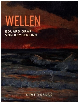 Könyv Wellen Eduard Graf Von Keyserling