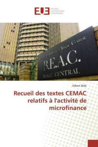 Könyv Recueil des textes CEMAC relatifs ? l'activité de microfinance Gilbert Defo