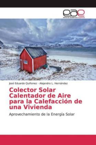 Kniha Colector Solar Calentador de Aire para la Calefacción de una Vivienda José Eduardo Qui?onez