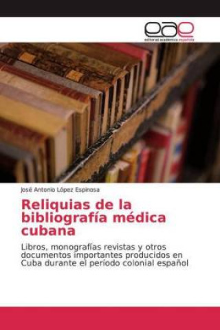 Carte Reliquias de la bibliografía médica cubana José Antonio López Espinosa