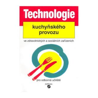 Kniha Technologie kuchyňského provozu ve zdravotnických zařízeních pro odborná učiliště Luboš Šebek