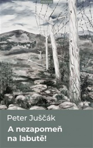 Livre A nezapomeň na labutě! Peter Juščák