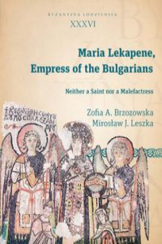 Buch Maria Lekapene Empress of the Bulgarians Brzozowska Zofia A.