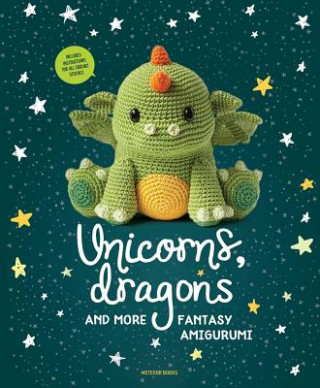 Könyv Unicorns, Dragons and More Fantasy Amigurumi, Volume 1 Amigurumipatterns Net