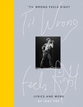 Kniha 'Til Wrong Feels Right Iggy Pop