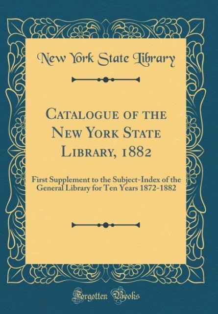 Kniha Library, N: Catalogue of the New York State Library, 1882 New York State Library