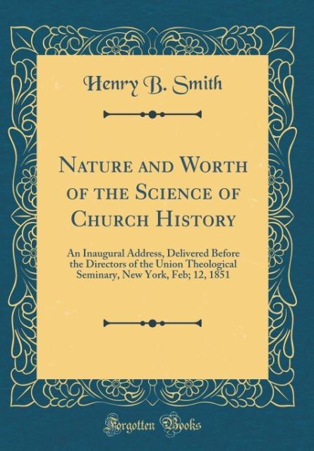 Libro Smith, H: Nature and Worth of the Science of Church History Henry B. Smith