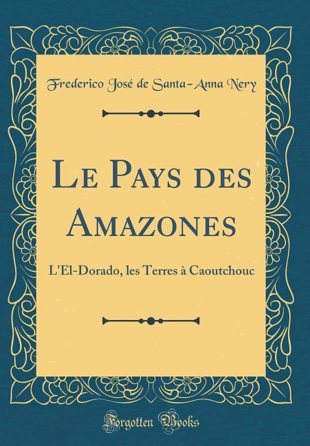 Könyv Nery, F: Pays des Amazones Frederico José de Santa-Anna Nery