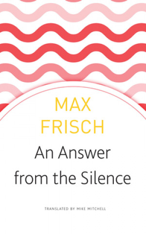 Könyv Answer from the Silence Max Frisch