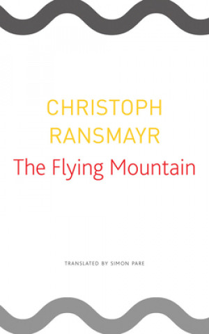 Könyv Flying Mountain Christoph Ransmayr