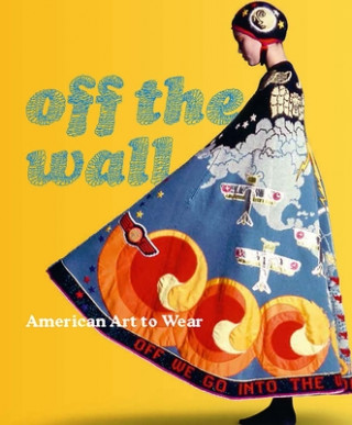 Carte Off the Wall - American Art to Wear Mary Schoeser