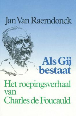 Carte ALS Gij Bestaat.: Het Roepingsverhaal Van Charles de Foucauld Jan van Raemdonck