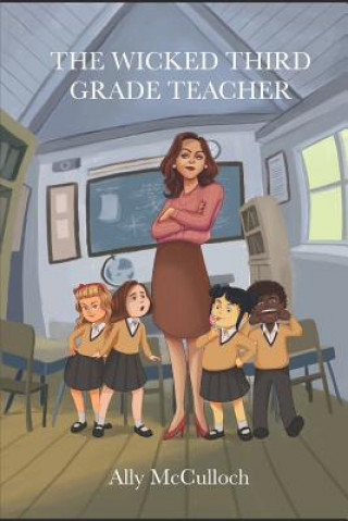 Könyv The Wicked Third Grade Teacher Ally McCulloch