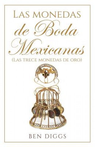 Könyv Las Monedas de Boda Mexicanas Ben Diggs