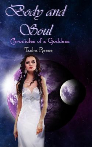 Книга Body and Soul: Chronicles of a Goddess Tasha Reese