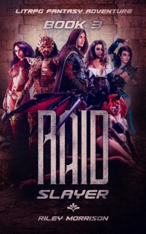 Book Raid Slayer: A Litrpg Fantasy Adventure Book 3 Riley Morrison