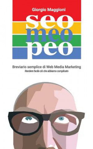 Книга Seo Meo Peo: Breviario Semplice Di Web Media Marketing Giorgio Maggioni