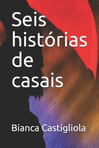 Kniha Seis Histórias de Casais Bianca Castigliola