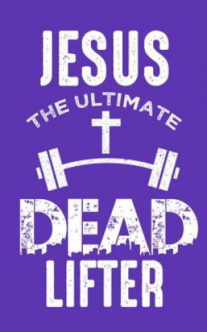 Carte Jesus The Ultimate Dead Lifter Lennie Kalib