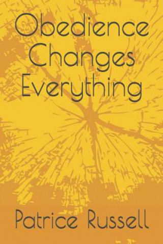 Knjiga Obedience Changes Everything: revised Patrice Russell