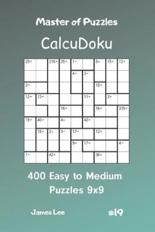 Buch Master of Puzzles Calcudoku - 400 Easy to Medium Puzzles 9x9 Vol.19 James Lee