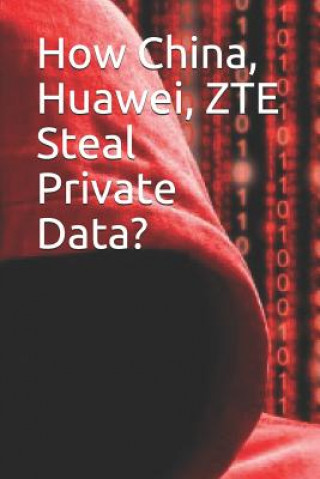 Kniha How China, Huawei, Zte Steal Private Data? Noah