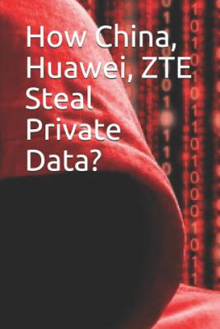 Buch How China, Huawei, Zte Steal Private Data? Noah