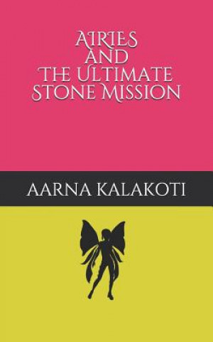 Libro Airies and the Ultimate Stone Mission Aarna Kalakoti