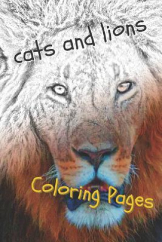 Kniha Cats and Lions Coloring Pages: Beautiful Landscapes Coloring Pages, Book, Sheets, Drawings Coloring Pages