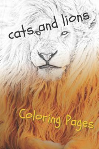 Kniha Cats and Lions Coloring Pages: Beautiful Landscapes Coloring Pages, Book, Sheets, Drawings Coloring Pages