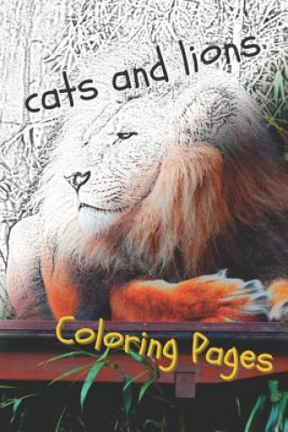 Kniha Cats and Lions Coloring Pages: Beautiful Landscapes Coloring Pages, Book, Sheets, Drawings Coloring Pages