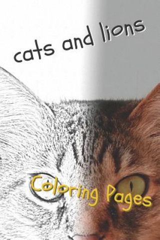 Kniha Cats and Lions Coloring Pages: Beautiful Landscapes Coloring Pages, Book, Sheets, Drawings Coloring Pages