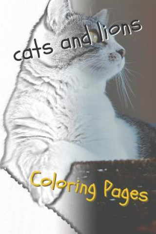 Kniha Cats and Lions Coloring Pages: Beautiful Landscapes Coloring Pages, Book, Sheets, Drawings Coloring Pages