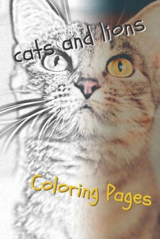 Kniha Cats and Lions Coloring Pages: Beautiful Landscapes Coloring Pages, Book, Sheets, Drawings Coloring Pages