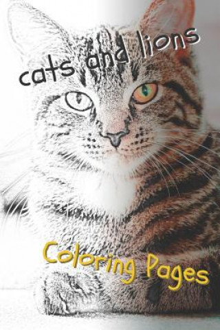 Kniha Cats and Lions Coloring Pages: Beautiful Landscapes Coloring Pages, Book, Sheets, Drawings Coloring Pages