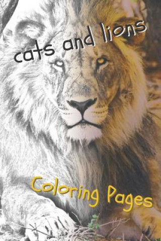 Kniha Cats and Lions Coloring Pages: Beautiful Landscapes Coloring Pages, Book, Sheets, Drawings Coloring Pages