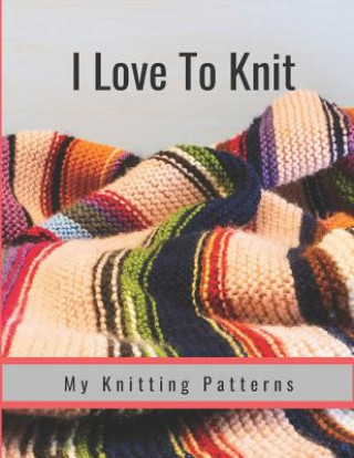 Kniha I Love to Knit: My Knitting Patterns Hidden Valley Press