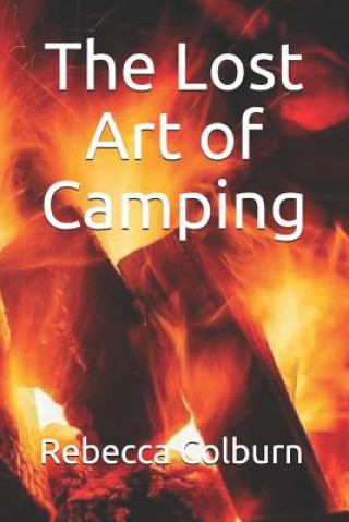 Książka The Lost Art of Camping Rebecca Colburn