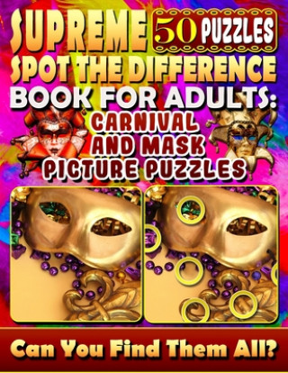 Kniha Supreme Spot the Difference Book for Adults: Carnival and Mask Picture Puzzles: Find the Difference Puzzle Books for Adults. Photo Puzzle Hunt. Lucy Coldman