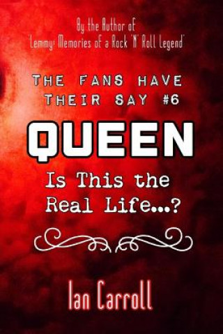 Kniha The Fans Have Their Say #6 Queen: Is This the Real Life? Ian Carroll