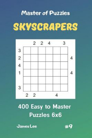 Book Master of Puzzles Skyscrapers - 400 Easy to Master Puzzles 6x6 Vol. 9 James Lee