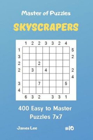 Book Master of Puzzles Skyscrapers - 400 Easy to Master Puzzles 7x7 Vol. 10 James Lee